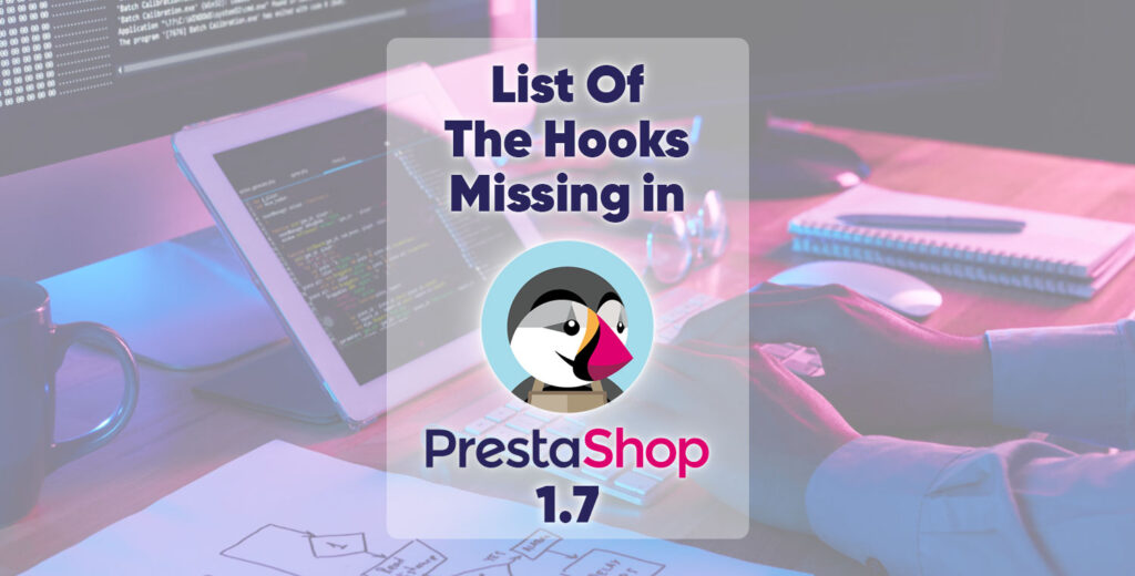  Full list of hooks missing in Prestashop 1.7